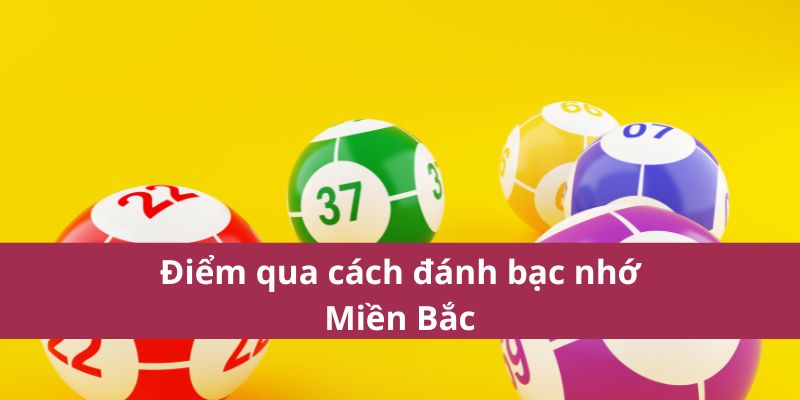 Điểm qua cách đánh bạc nhớ Miền Bắc 