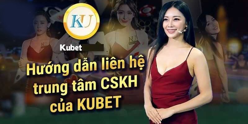 Cách nhận hỗ trợ từ nhà cái Kubet