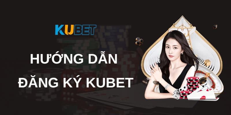 Đăng ký Kubet