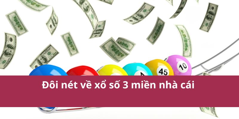 Đôi nét về xổ số 3 miền nhà cái 