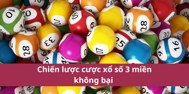 Chiến lược cược xổ số 3 miền không bại 